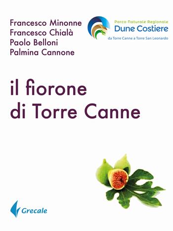 Il fiorone di Torre canne - Francesco Minonne, Francesco Chialà, Paolo Belloni - Libro Grecale 2018, Est | Libraccio.it