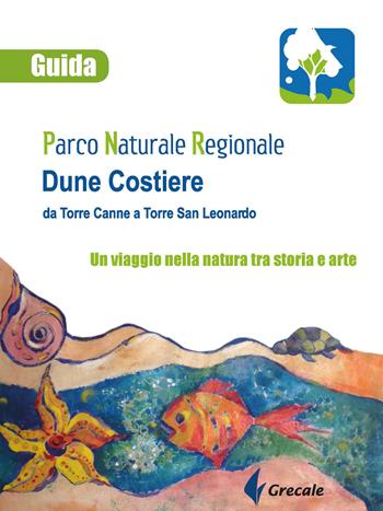 Parco naturale regionale Dune Costiere da Torre Canne a Torre San Leonardo. Un viaggio nella natura tra storia e arte  - Libro Grecale 2019, Est | Libraccio.it