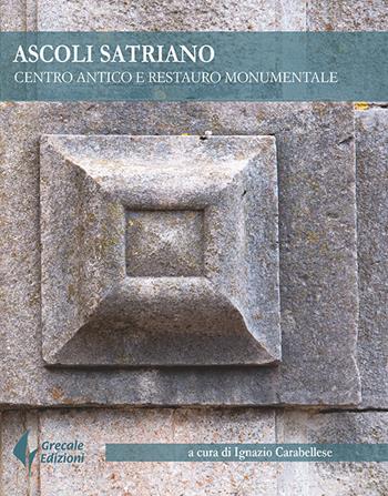 Ascoli Satriano. Centro antico e restauro monumentale  - Libro Grecale 2020 | Libraccio.it
