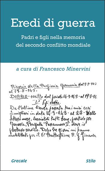 Eredi di guerra. Padri e figli nella memoria del secondo conflitto mondiale  - Libro Grecale 2022 | Libraccio.it