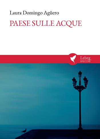 Paese sulle acque. País sobre las aguas - Laura Domingo Agüero - Libro Lebeg 2021, Specchi | Libraccio.it