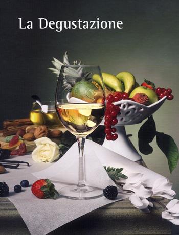 La degustazione  - Libro Ass. Italiana Sommelier 2016 | Libraccio.it