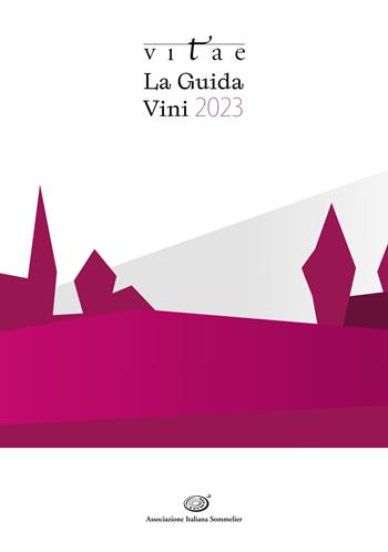 Vitae. La guida vini 2023  - Libro Ass. Italiana Sommelier 2022 | Libraccio.it