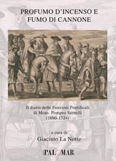 Profumo d'incenso e fumo di cannone. Il diario delle funzioni pontificali di mons. Pompeo Sarnelli (1690-1724)