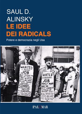 Le idee dei radicals. Potere e democrazia negli USA - Saul D. Alinsky - Libro Nuova Palomar 2018 | Libraccio.it