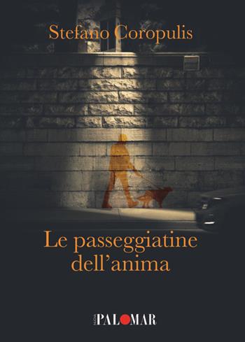Le passeggiatine dell'anima - Stefano Coropulis - Libro Nuova Palomar 2019 | Libraccio.it