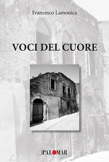 Voci del cuore - Francesco Lamonica - Libro Nuova Palomar 2019 | Libraccio.it