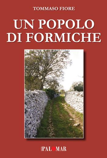 Un popolo di formiche - Tommaso Fiore - Libro Nuova Palomar 2020 | Libraccio.it