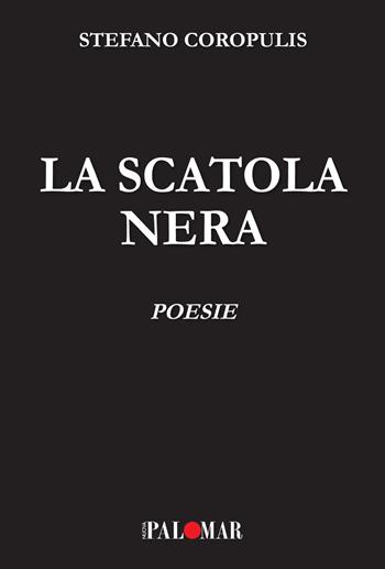 La scatola nera. Nuova ediz. - Stefano Coropulis - Libro Nuova Palomar 2020 | Libraccio.it