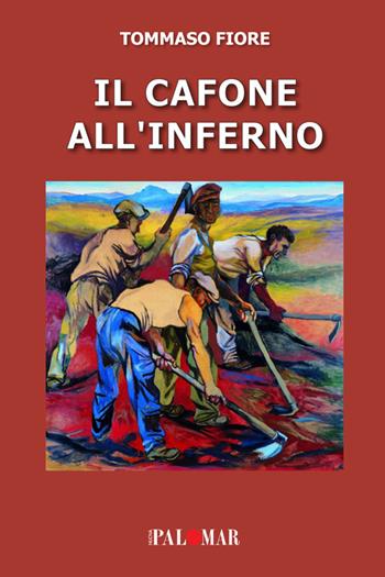 Il cafone all'inferno. Ediz. ampliata - Tommaso Fiore - Libro Nuova Palomar 2020 | Libraccio.it