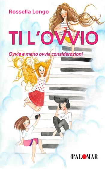 Ti l'ovvio. Ovvie e meno ovvie considerazioni - Rossella Longo - Libro Nuova Palomar 2021 | Libraccio.it