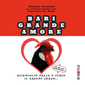 Bari grande amore (ricomincio dalla D verso il grande sogno) - Antonella Ylenya Fabiana Cassano - Libro Nuova Palomar 2023 | Libraccio.it