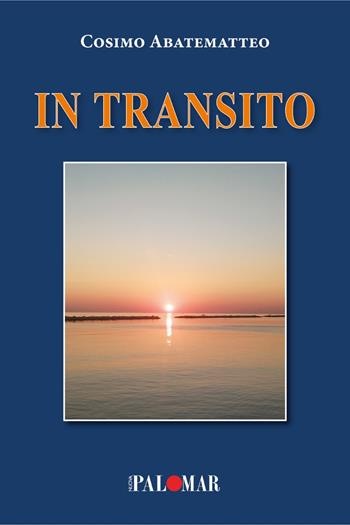 In transito - Cosimo Abatematteo - Libro Nuova Palomar 2024 | Libraccio.it