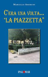 C'era una volta... «La Piazzetta»