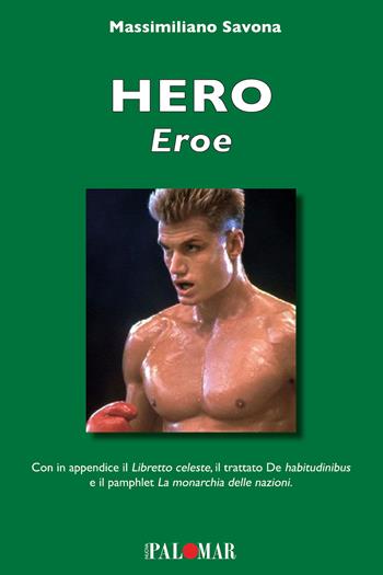 Hero (eroe) - Massimiliano Savona - Libro Nuova Palomar 2025 | Libraccio.it