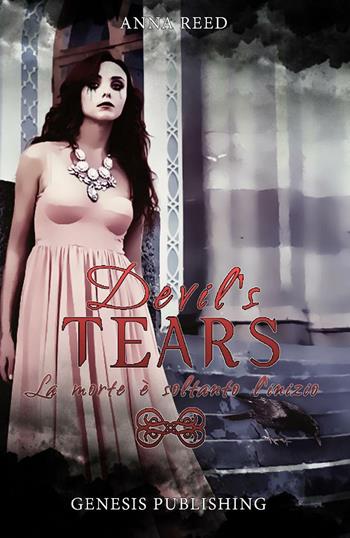 Devil's tears. La morte è soltanto l'inizio - Anna Reed - Libro Genesis Publishing 2016, InFantasia | Libraccio.it