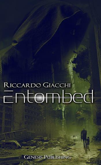 Entombed - Riccardo Giacchi - Libro Genesis Publishing 2016, InSci-fi | Libraccio.it