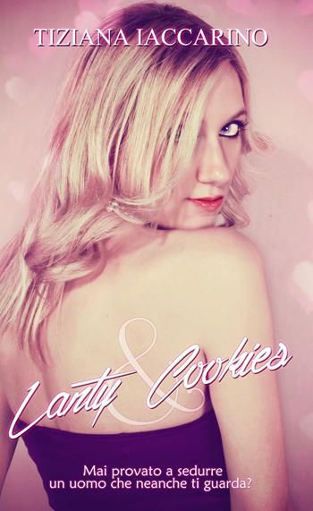 Lanty&cookies - Tiziana Iaccarino - Libro Genesis Publishing 2016, Romance | Libraccio.it