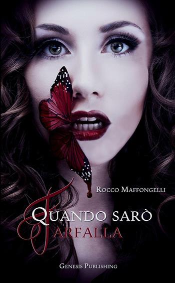 Quando sarò farfalla - Rocco Maffongelli - Libro Genesis Publishing 2016, InNoir | Libraccio.it