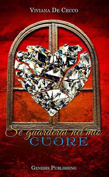 Se guarderai nel mio cuore - Viviana De Cecco - Libro Genesis Publishing 2016, Romance | Libraccio.it