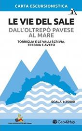 Le vie del sale dall'Oltrepò Pavese al mare. Vol. 3: Torriglia e le valli Scrivia. Trebbia e Aveto. Scala 1:25.000