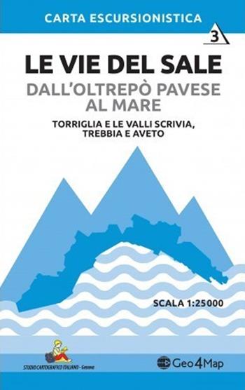 Le vie del sale dall'Oltrepò Pavese al mare. Vol. 3: Torriglia e le valli Scrivia. Trebbia e Aveto. Scala 1:25.000  - Libro Geo4Map 2021 | Libraccio.it