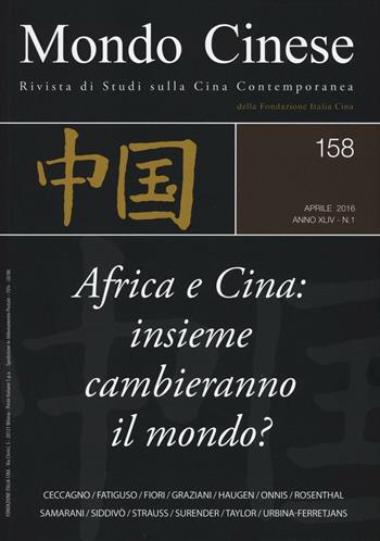 Mondo cinese (2016). Vol. 158: Africa e Cina: insieme cambieranno il mondo?  - Libro Brioschi 2016 | Libraccio.it