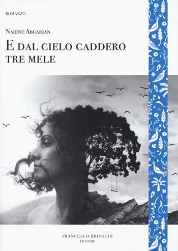 E dal cielo caddero tre mele - Narine Abgarjan - Libro Brioschi 2018, GliAltri | Libraccio.it