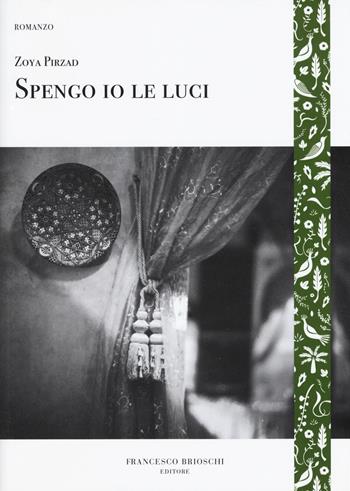 Spengo io le luci - Zoya Pirzad - Libro Brioschi 2019, GliAltri | Libraccio.it