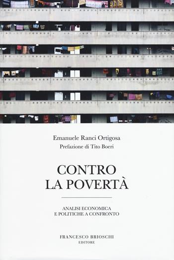 Contro la povertà. Analisi economica e politiche a confronto - Emanuele Ranci Ortigosa - Libro Brioschi 2018 | Libraccio.it