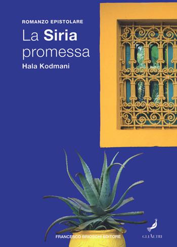 La Siria promessa - Hala Kodmani - Libro Brioschi 2020, GliAltri | Libraccio.it