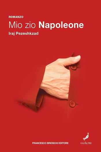 Mio zio Napoleone - Iraj Pezeshkzad - Libro Brioschi 2020, GliAltri | Libraccio.it