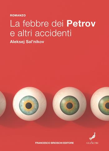 La febbre dei Petrov e altri accidenti - Aleksej Salnikov - Libro Brioschi 2020, GliAltri | Libraccio.it