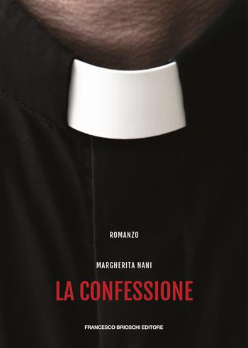 La confessione - Margherita Nani - Libro Brioschi 2020 | Libraccio.it