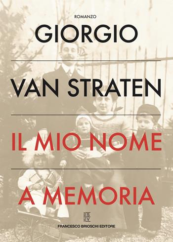 Il mio nome a memoria - Giorgio Van Straten - Libro Brioschi 2020 | Libraccio.it