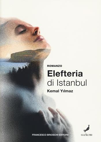 Elefteria di Istanbul - Kemal Yilmaz - Libro Brioschi 2020, GliAltri | Libraccio.it