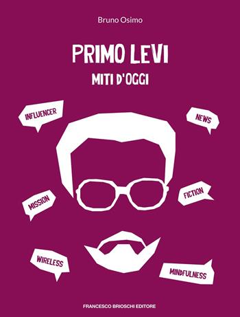 Primo Levi miti d'oggi - Bruno Osimo - Libro Brioschi 2021 | Libraccio.it