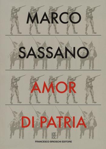Amor di patria - Marco Sassano - Libro Brioschi 2020 | Libraccio.it