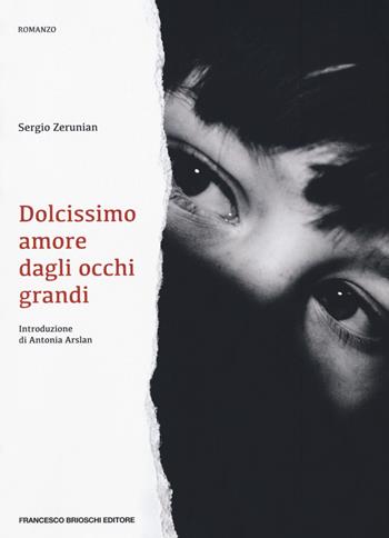 Dolcissimo amore dagli occhi grandi - Sergio Zerunian - Libro Brioschi 2020 | Libraccio.it