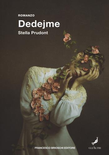 Dedejme - Stella Prudont - Libro Brioschi 2020 | Libraccio.it