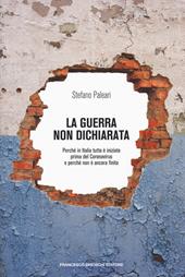 La guerra non dichiarata. Perché in Italia tutto è iniziato prima del Coronavirus e perché non è ancora finita