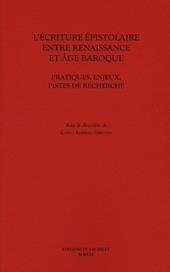 L' écriture épistolaire entre Renaissance et age baroque. Pratiques, enjeux, pistes de recherche