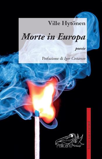 Morte in Europa - Ville Hytönen - Libro Pellicano 2016 | Libraccio.it