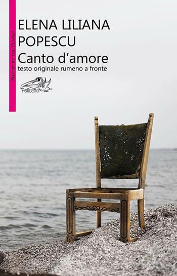Canto d'amore. Testo rumeno a fronte - Elena Liliana Popescu - Libro Pellicano 2016, Poetry by the planet | Libraccio.it