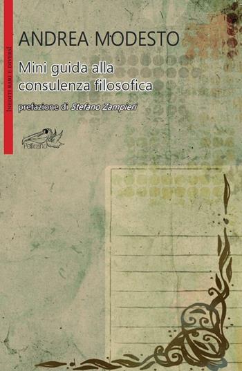 Mini guida alla consulenza filosofica - Andrea Modesto - Libro Pellicano 2016, Inediti rari e diversi | Libraccio.it