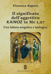 Significato dell'aggettivo kainos in Mc 1,27. Una lettura esegetica e teologica. Ediz. integrale