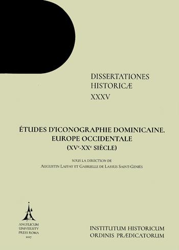 Études d'iconographie dominicaine. Europe occidentale (XVe-XXe siècle)  - Libro Angelicum University Press 2017, Dissertationes historicae | Libraccio.it