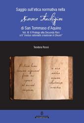 Saggio sull'etica normativa nella «Summa Theologiae» di San Tommaso d'Aquino. Ediz. integrale. Vol. 3: Prologo alla Secunda Pars e il «motus rationalis creaturae in Deum», Il.