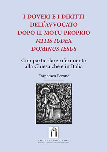 i doveri e i diritti dell'avvocato dopo il Motu Proprio «Mitis Iudex Dominus Iesus». Con particolare riferimento alla Chiesa che è in Italia - Francesco Ferone - Libro Angelicum University Press 2021 | Libraccio.it