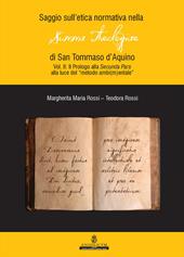 Saggio sull'etica normativa nella «Summa Theologiae» di San Tommaso d'Aquino. Ediz. integrale. Vol. 2: Prologi alla Secunda Pars alla luce del «metodo ambi(m)entale».